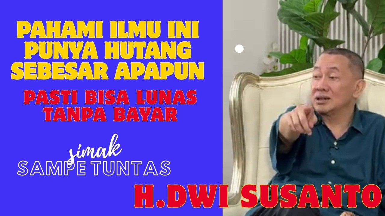 PAHAMI DULU ILMU INI PUNYA HUTANG SEBESAR APAPUN PASTI LUNAS TANPA BAYAR