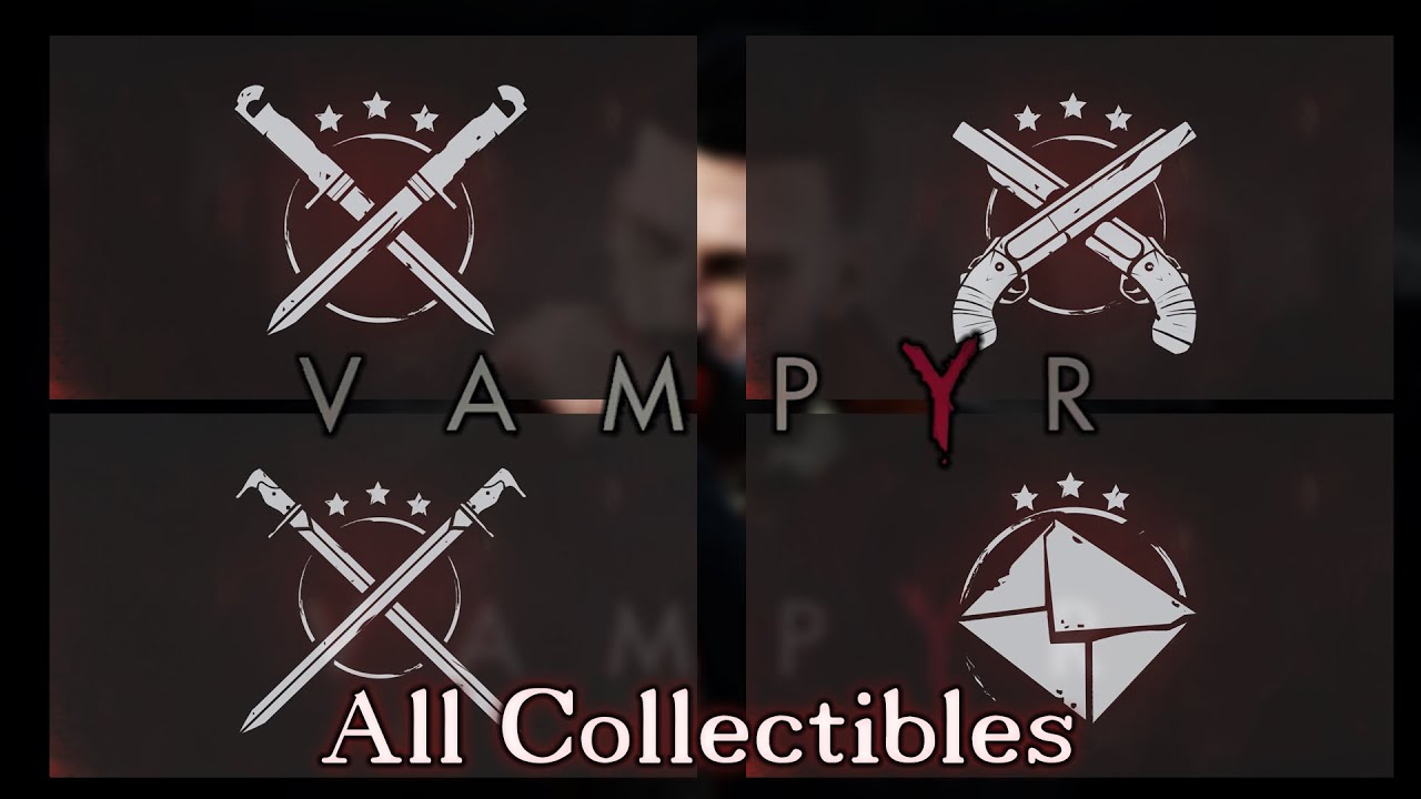 Vampyr — все коллекционные трофеи и достижения