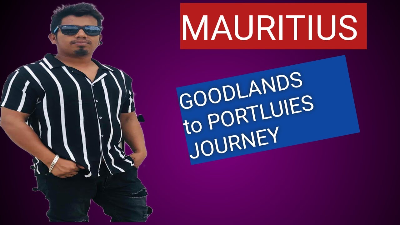 MAURITIUS .....GOODLANDS to PORTLUIES journey