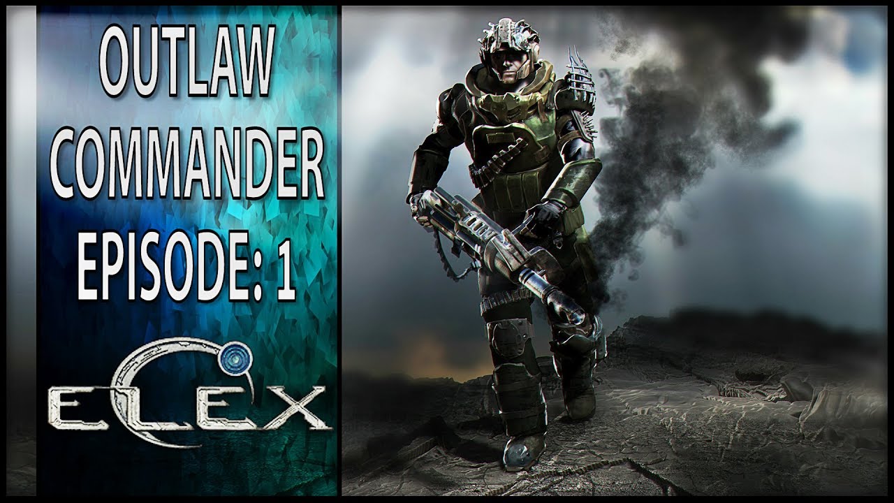 Elex Outlaw Commander Episode: 1 (Ultra Difficulty)