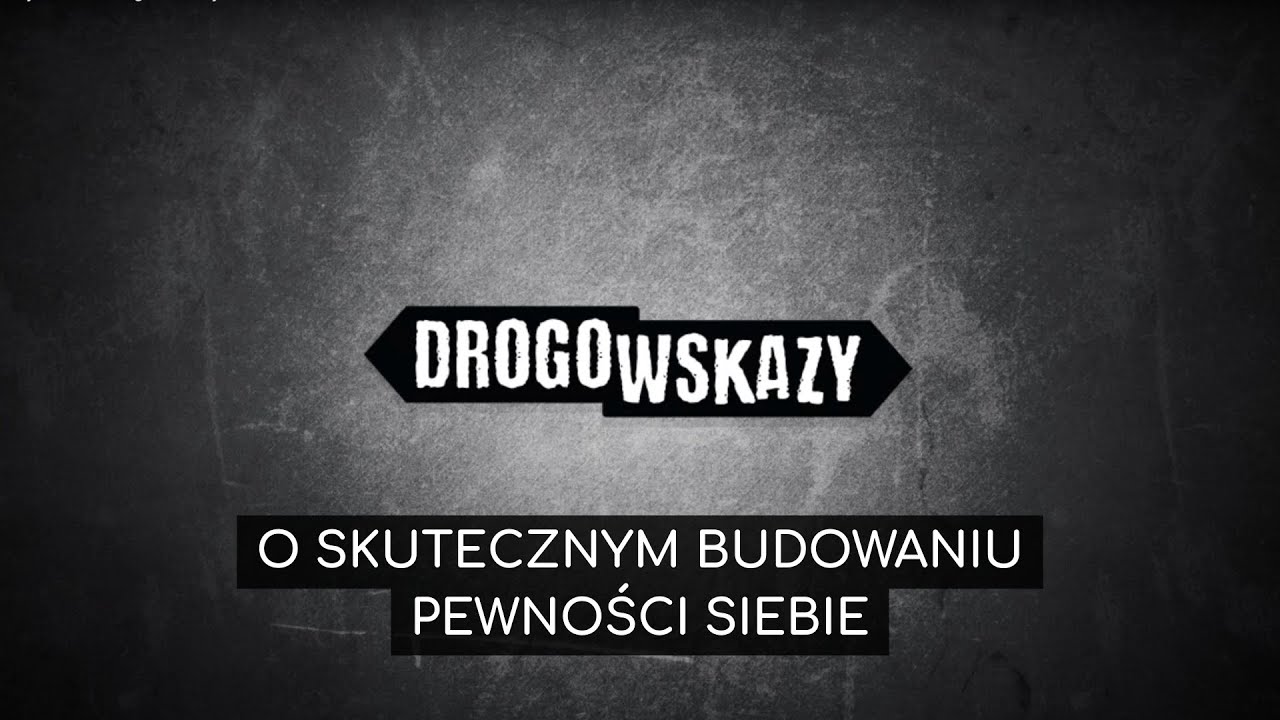 O skutecznym budowaniu pewności siebie | Drogowskazy