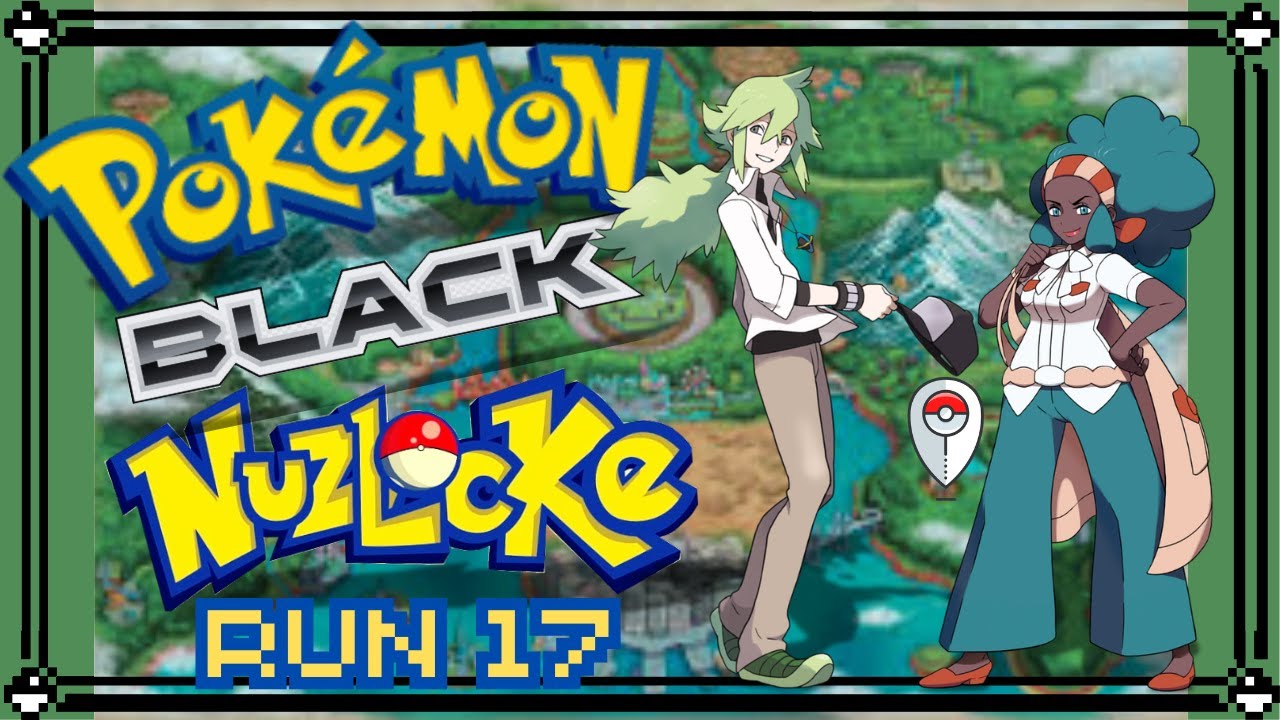 Pokemon Black Nuzlocke Run 17.. Is This The Run?