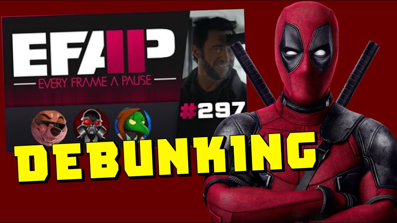 Debunking EFAP's Deadpool and Wolverine Breakdown