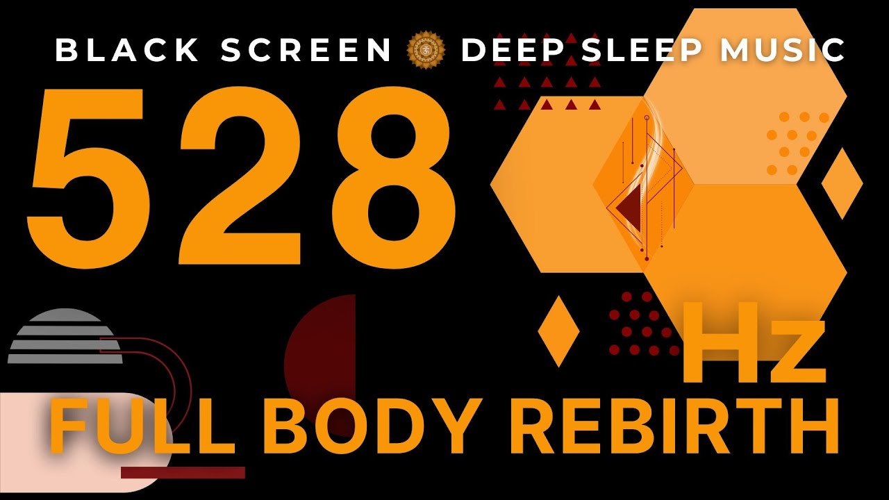 Black Screen Sleep Music | 528Hz Full Body Rebirth• Miracles & Blessings • Healing • Protection
