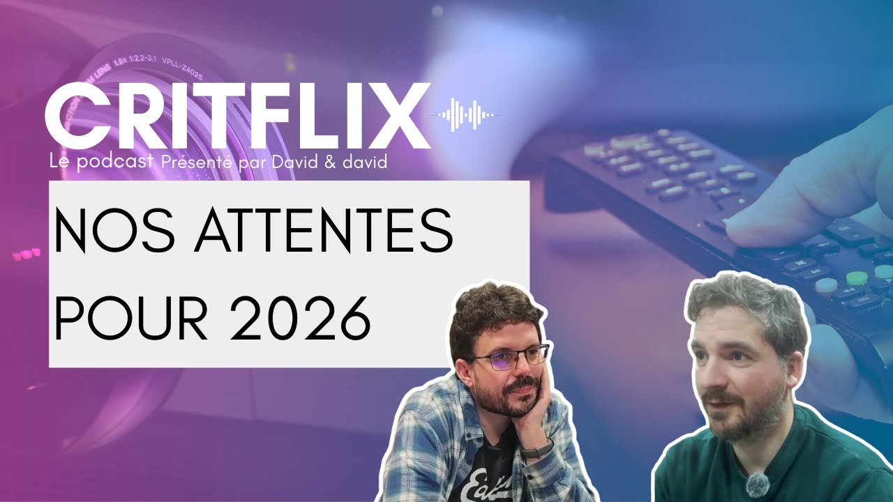 Critflix : Nos attentes de 2026 !