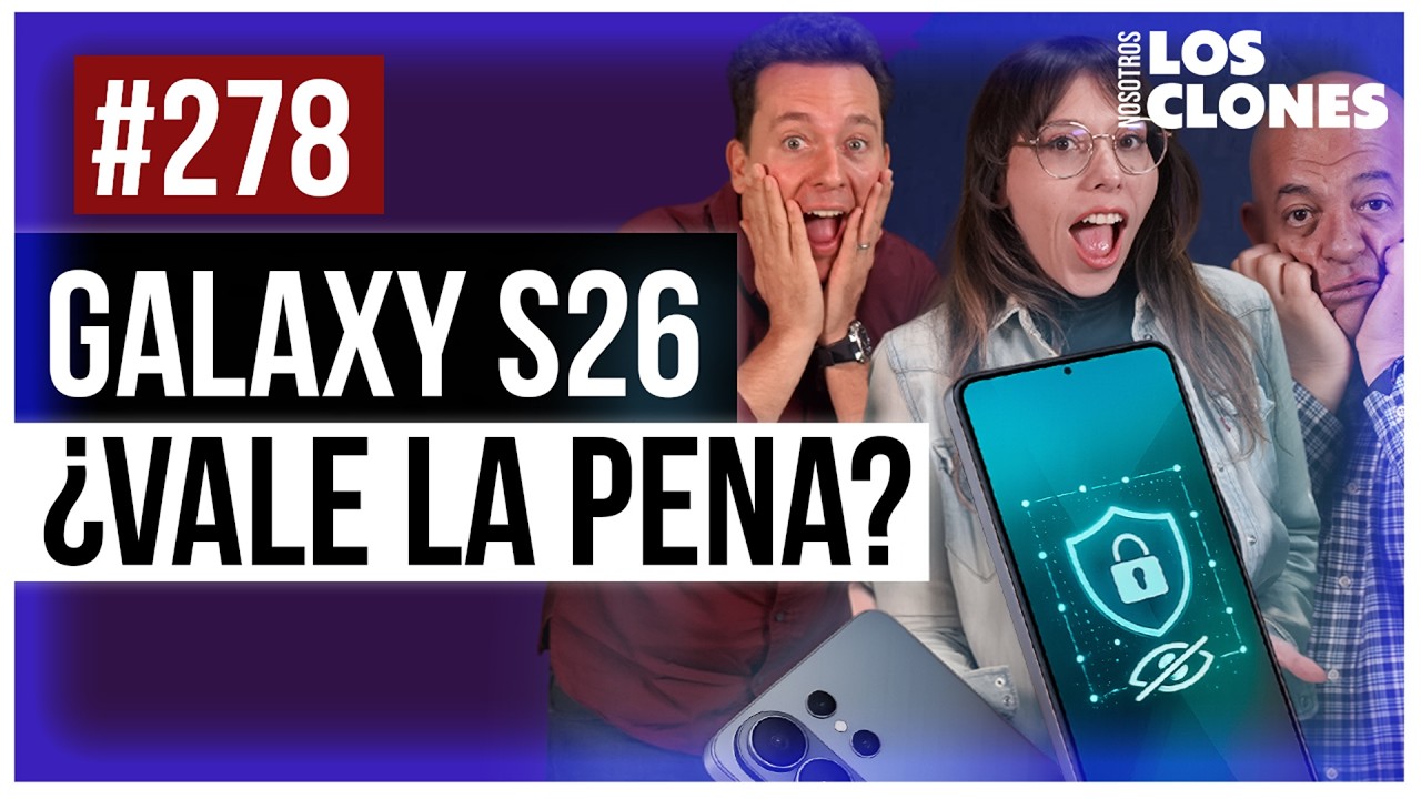 Galaxy S26 Ultra: ¡Fuera chismosos! - NLC 278