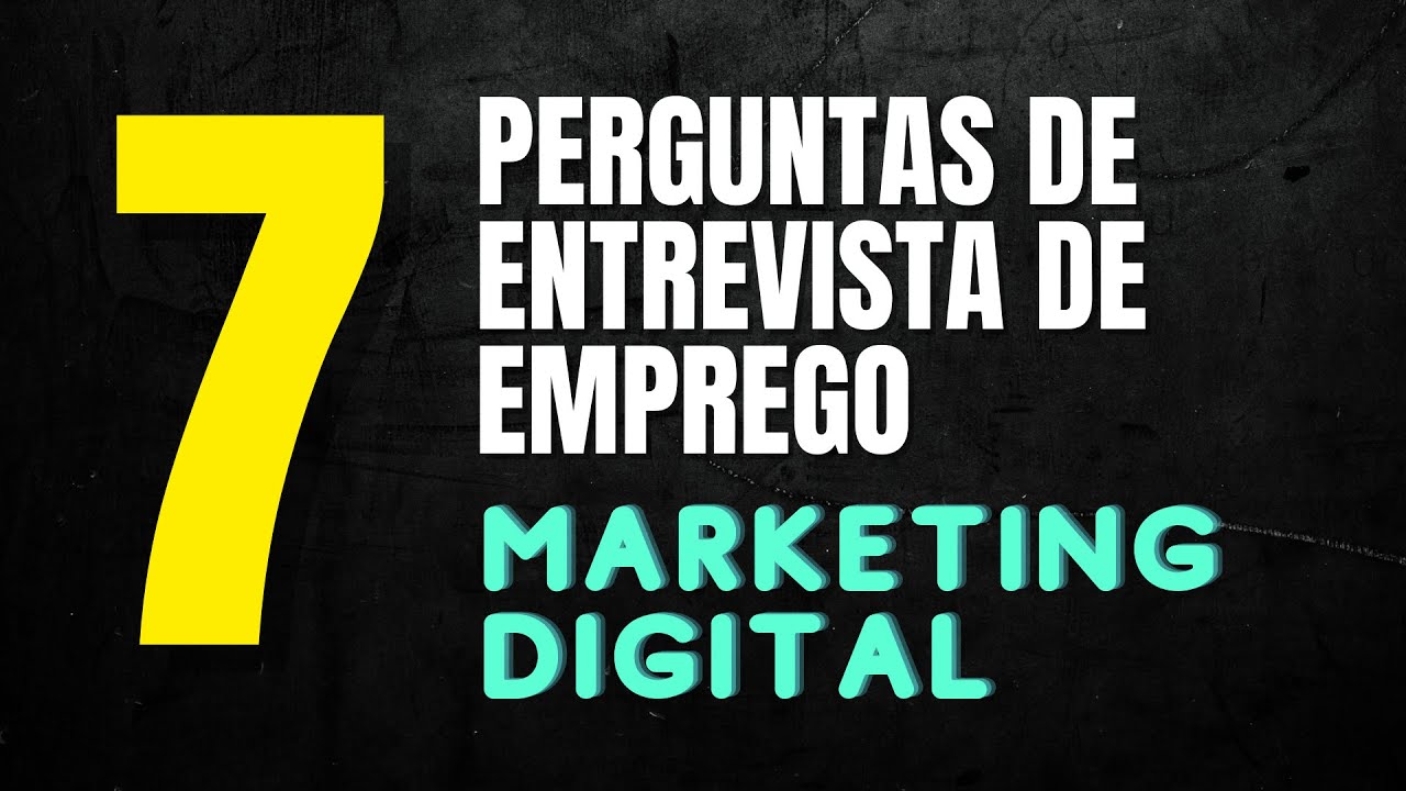 7 PERGUNTAS DE ENTREVISTAS DE EMPREGO NA ÁREA DE MARKETING DIGITAL