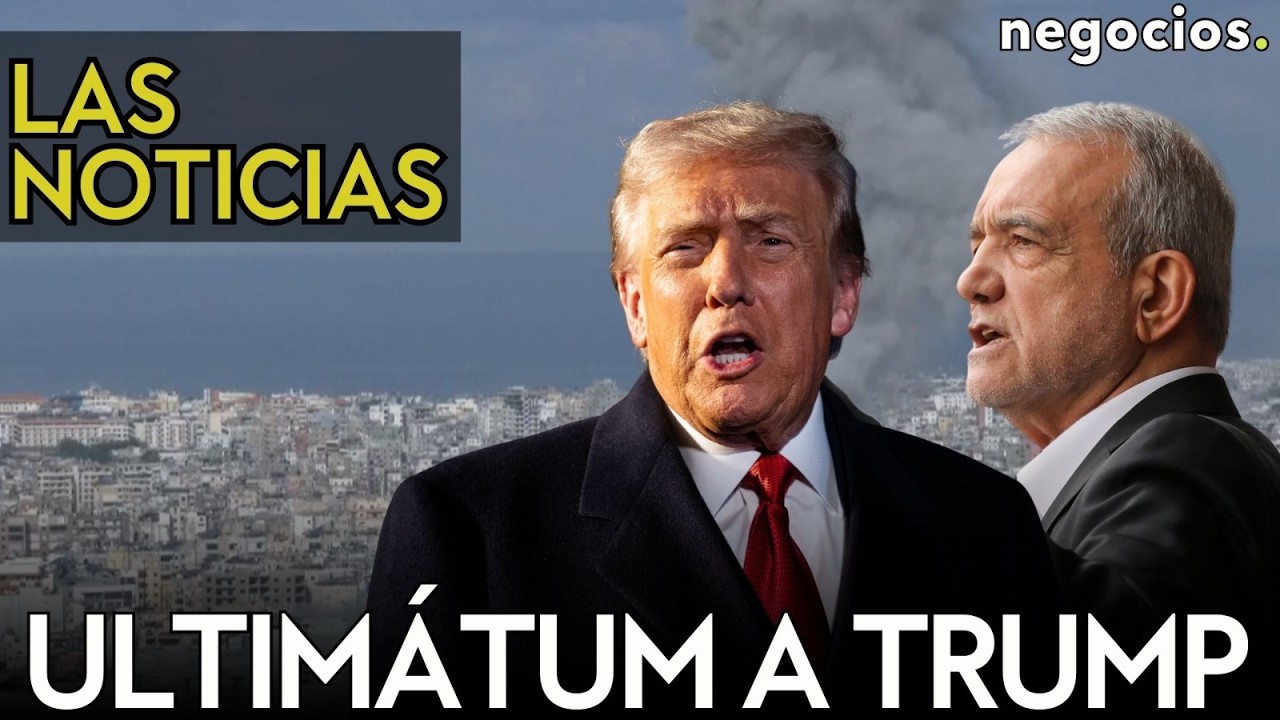 LAS NOTICIAS: Ir&aacute;n lanza un ultim&aacute;tum a Trump, &iquest;alto el fuego en peligro? y Rusia advierte a Jap&oacute;n
