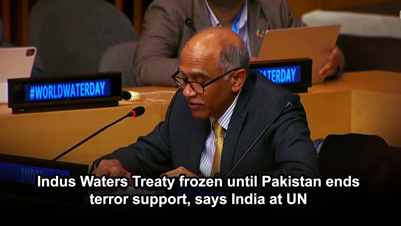 Indus Waters Treaty frozen until Pakistan ends terror support, says India at UN