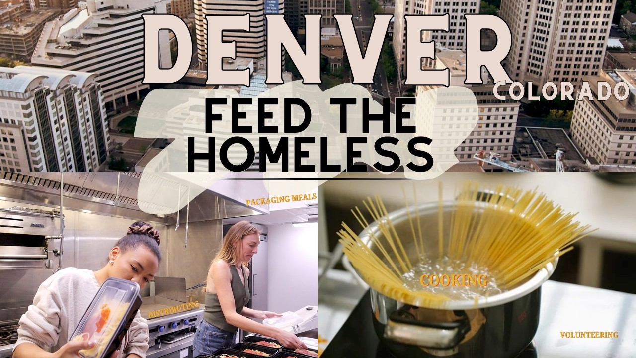 Feeding 100 People in Denver | Fighting Homelessness