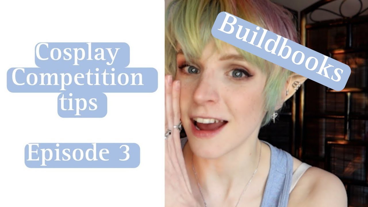 Cosplay Competition Series, Episode 3 : Buildbooks