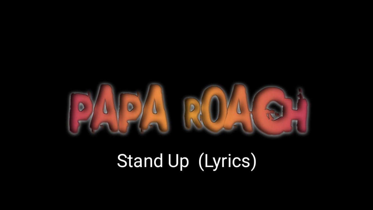 Papa Roach - Stand Up (Lyrics)