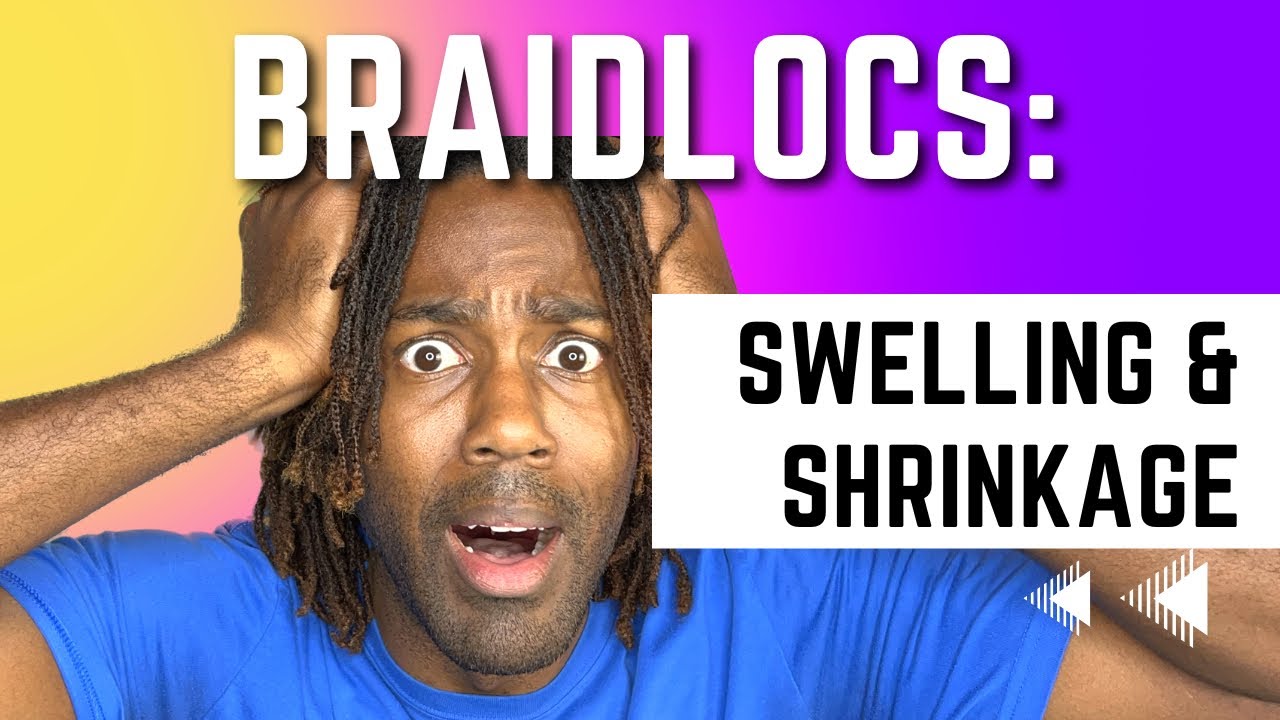 BRADILOCS | Swelling and Shrinkage Are Real #braidlocs #sisterlocks #locs