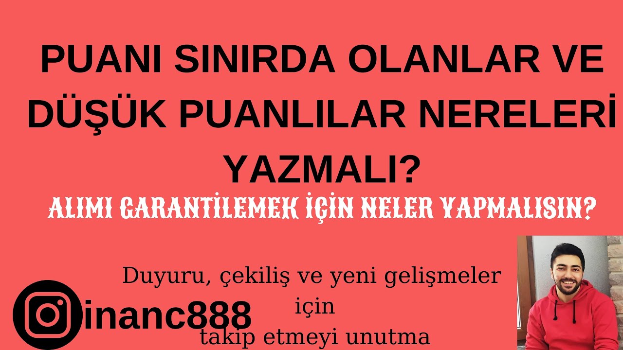 DÜŞÜK PUANLILAR, PUANI SINIRDA OLANLAR NASIL TERCİH YAPMALI? ALIMI GARANTİLEMEK İÇİN NEREYİ YAZMALI