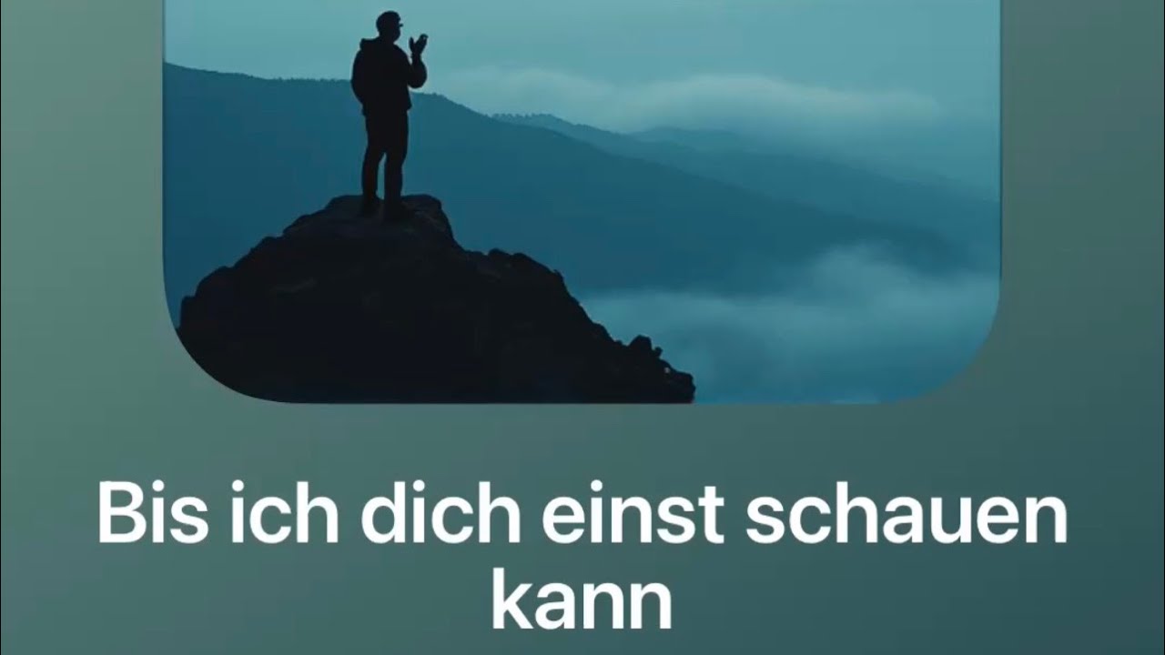 Bis ich dich einst schauen kann | christlicher Song