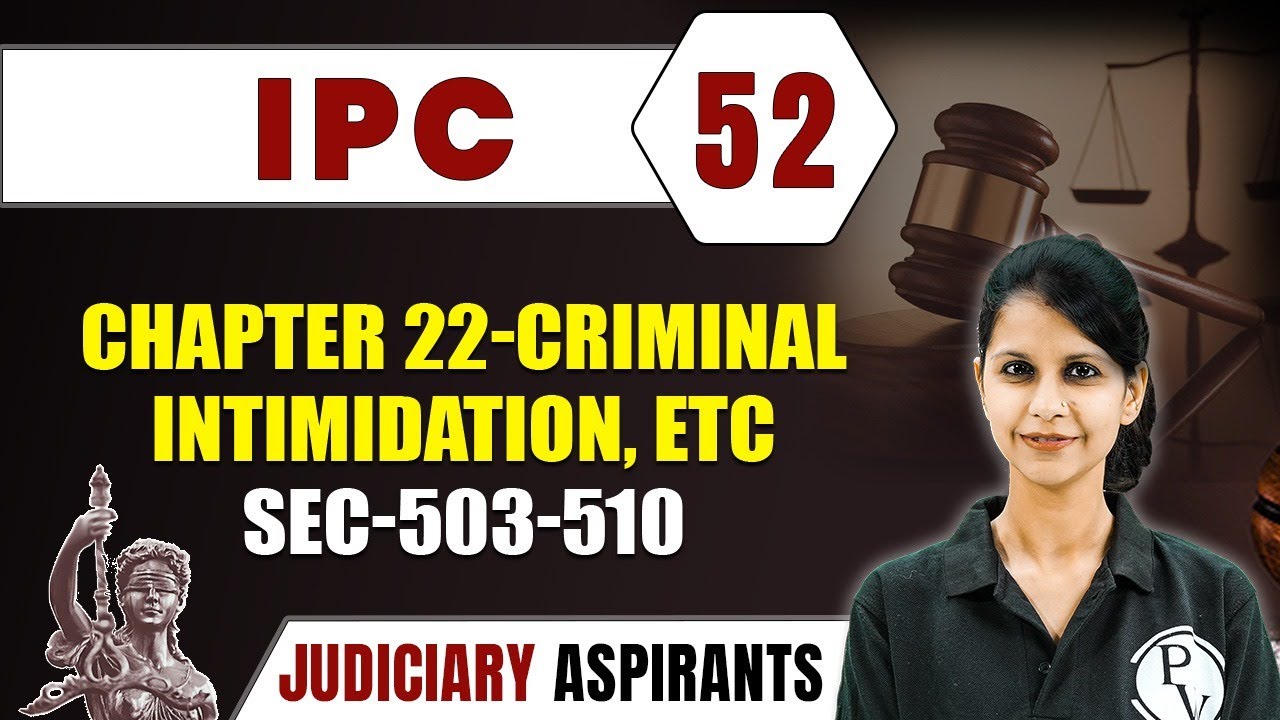 IPC 52 | Chapter 22 - Criminal Intimidation, etc Sec 503-510 | CLAT, LLB & Judiciary Aspirants