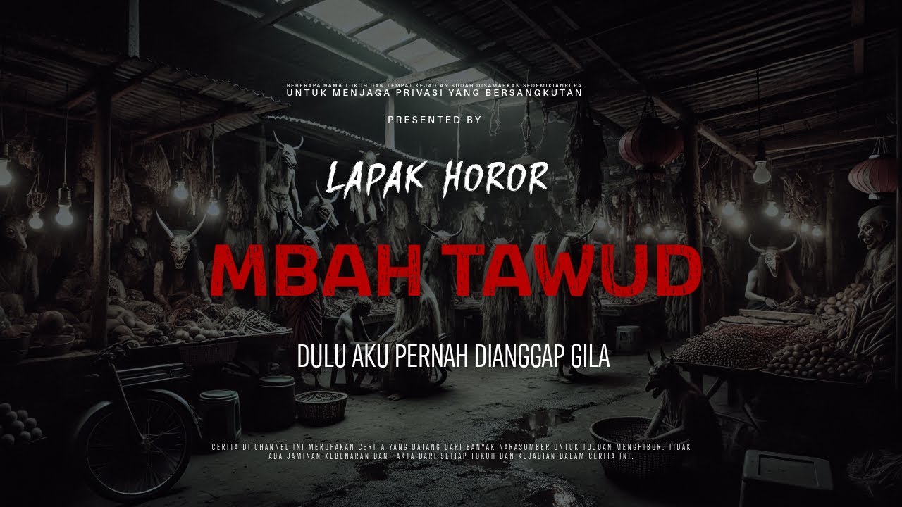 MBAH TAWUD - DULU AKU PERNAH DIANGGAP GILA | EP289 Lapak Horor
