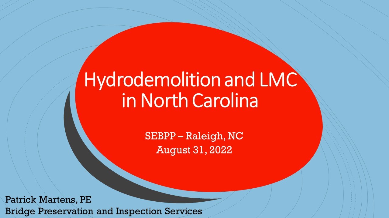 Hydro-demolition and LMC in North Carolina - Pat Martens 2022-08-31 SEBPP NCPP