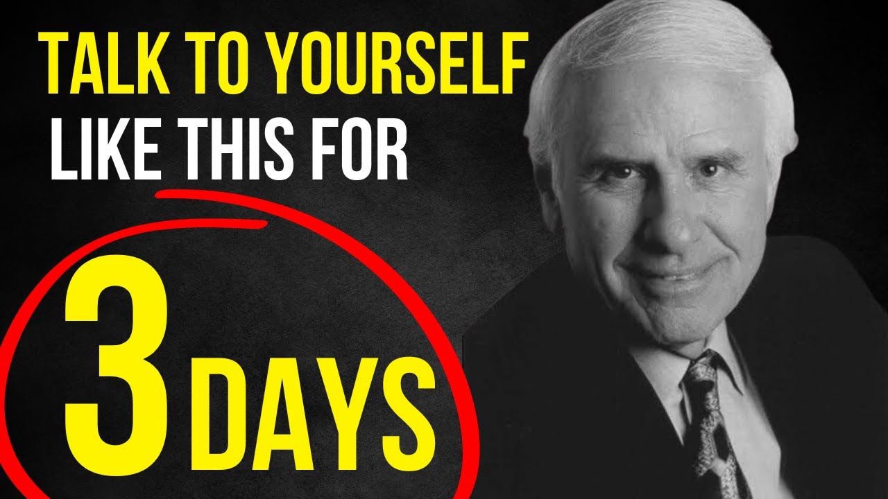 Talk to Yourself Like This for 3 Days to Transform Your Mindset | Jim Rohn Principles