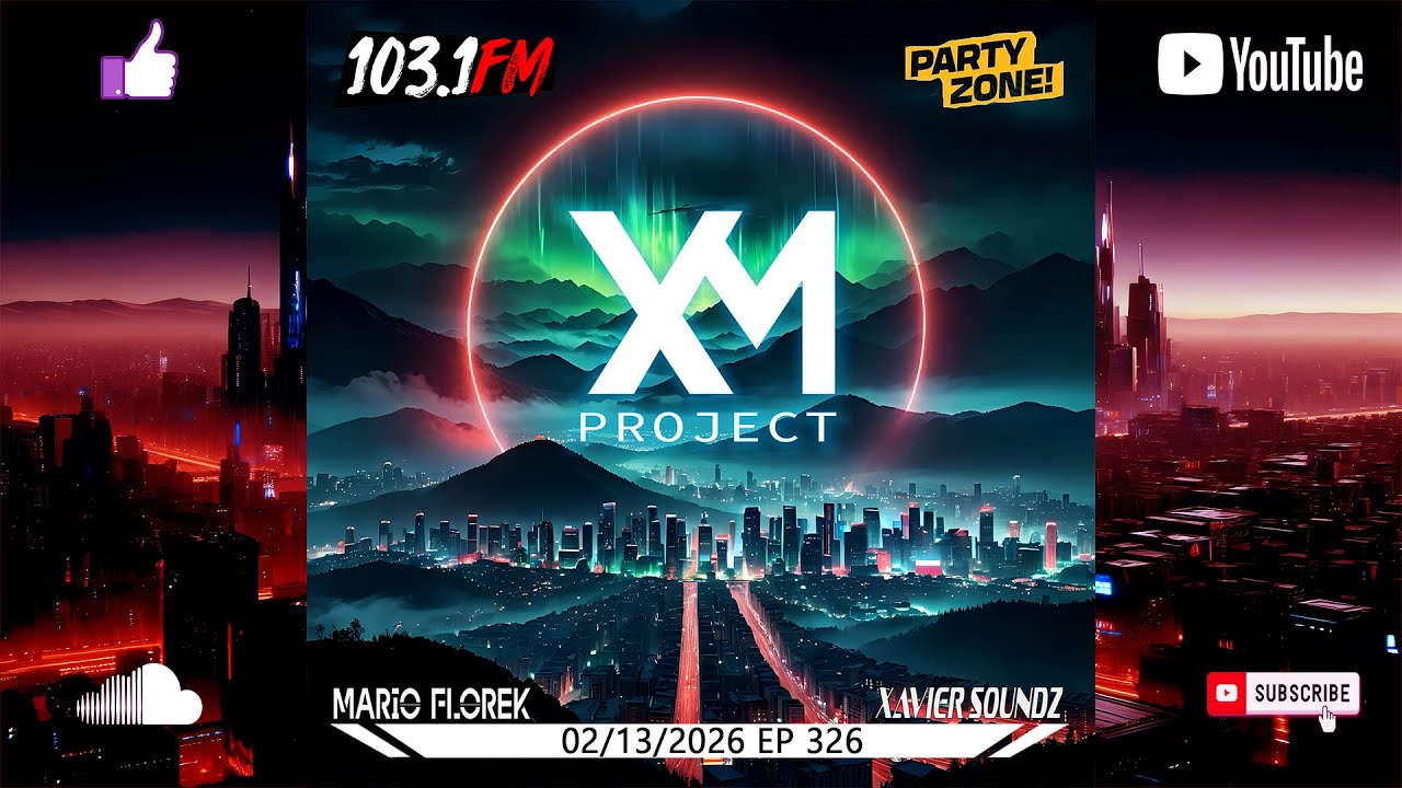 Mario Florek & Xavier Sounds presents XM Project - Party Zone @ 103.1FM Chicago 02-13-2026 - EP 326