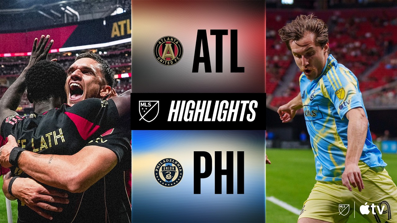 Atlanta United vs. Philadelphia Union | Full Match Highlights