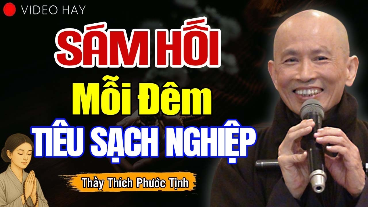 Học cách Sám Hối Mỗi Đêm, Hết Sạch Nghiệp Chướng Khổ Đau | Thầy Thích Phước Tịnh