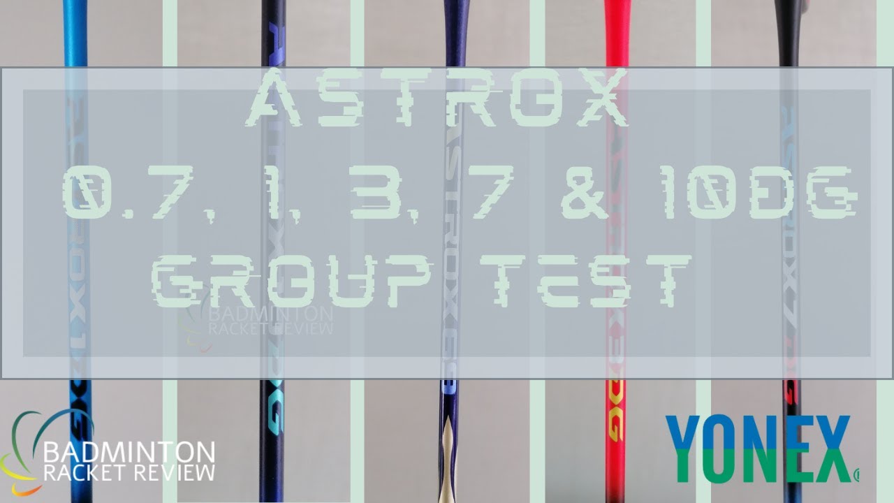 Yonex Astrox DG 0.7, 1, 3, 7, 10 Group Test Badminton Racket Review - Test no 763-767