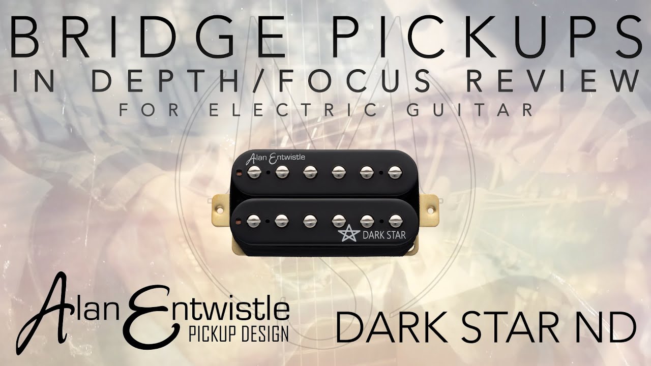 Alan Entwistle DARK STAR ND (Neodymium) - Guitar Pickup In-Depth Full Demo Review (bridge)