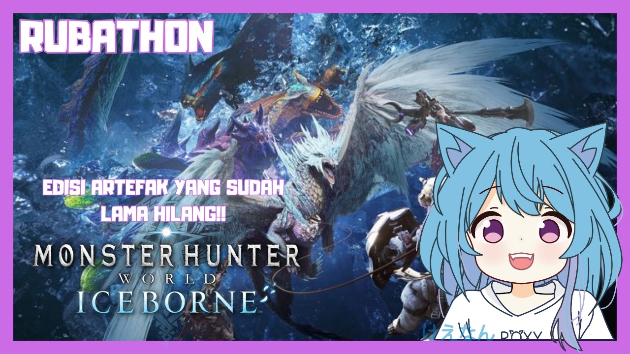 RUBATHON Monster Hunter World - Edisi Replay Khusus SI BIRU!! aing skripsi 【Live #vtuberindonesia】