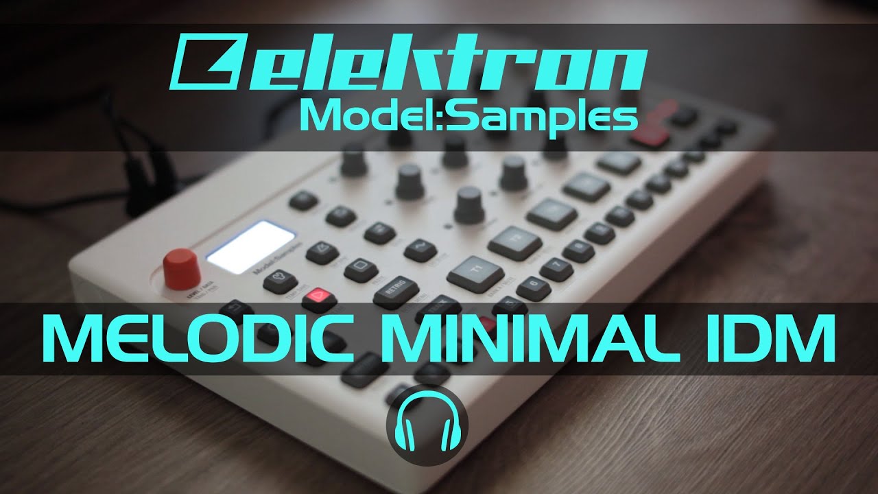Elektron Model: Samples || Melodic Minimal IDM