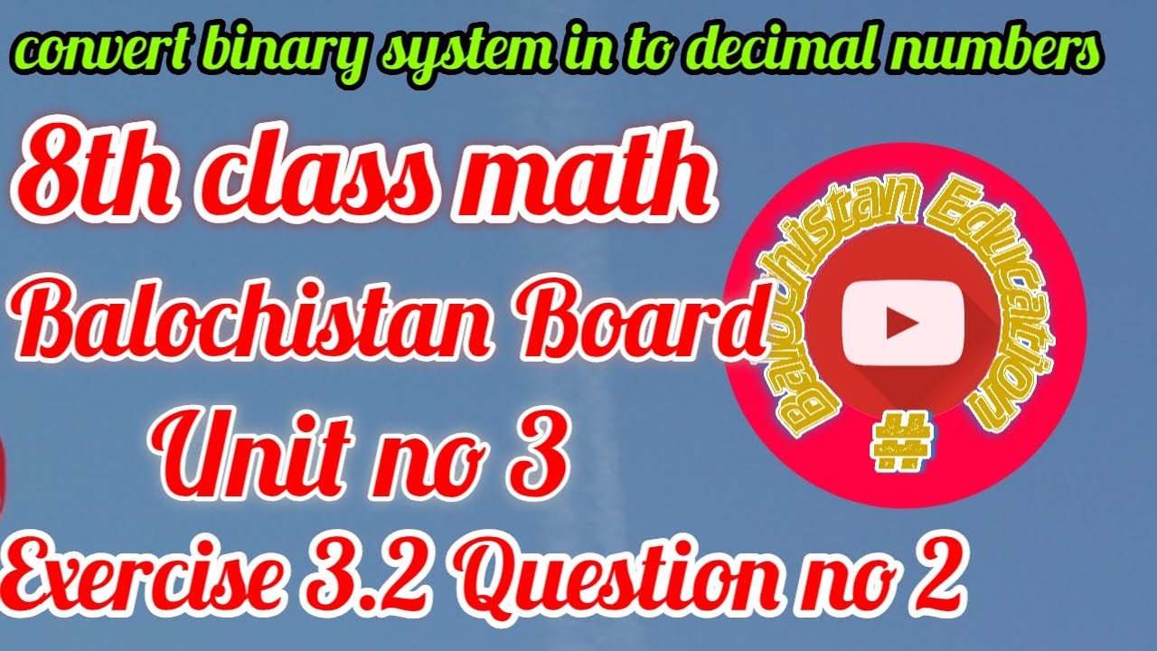 Exercise 3.2, Q2, Class 8 Math, Balochistan Board (Converting Binary Numbers to Decimal)