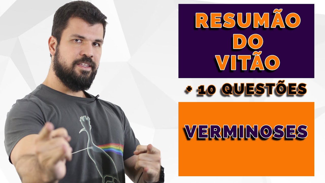 Resumão do Vitão - Parasito - Verminoses - Platelminto e Nematelminto - ENEM , UERJ , FUVEST UNICAMP