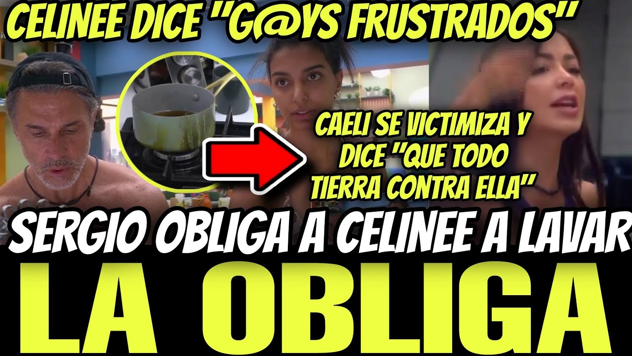 🔥SERGIO OBLIGA A LAVAR LA CASA DE LOS FAMOSOS 6 EN VIVO🔥CELINEE DICE 
