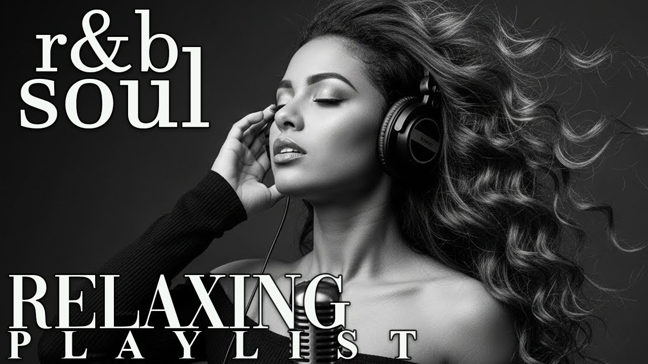 【R&B Soul】Chill & Unwind R&B Playlist – Smooth R&B Soul Vibes for Relaxing Moments