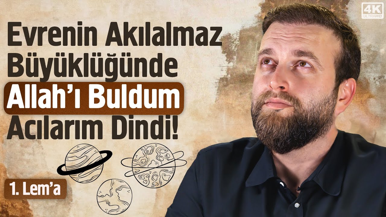 Evrenin Akılalmaz Büyüklüğünde Allah'ı Buldum Acılarım Dindi - 1. Lema-Yaratılıştaki Sır |Fatih Ünal