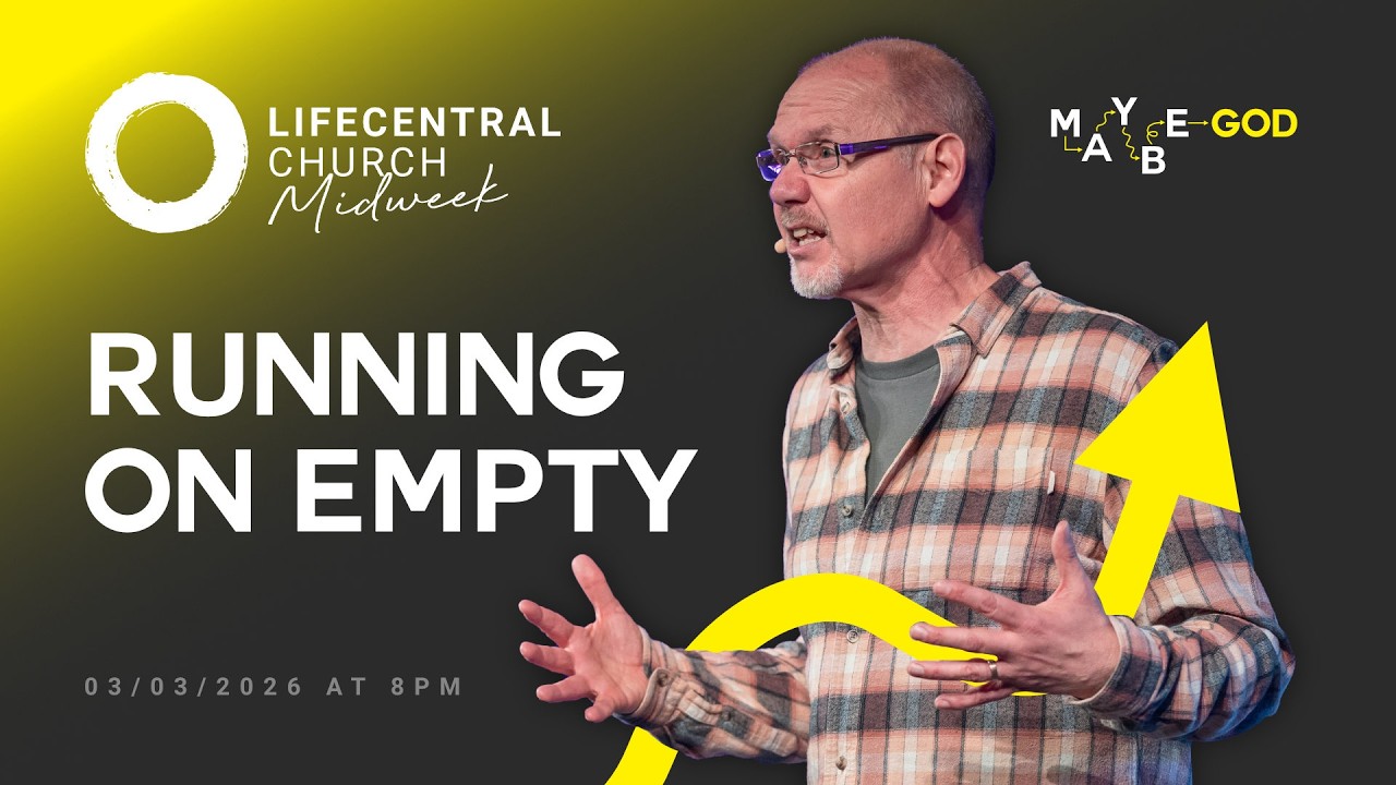 Running on Empty | Lifecentral Midweek - 3rd March 2026