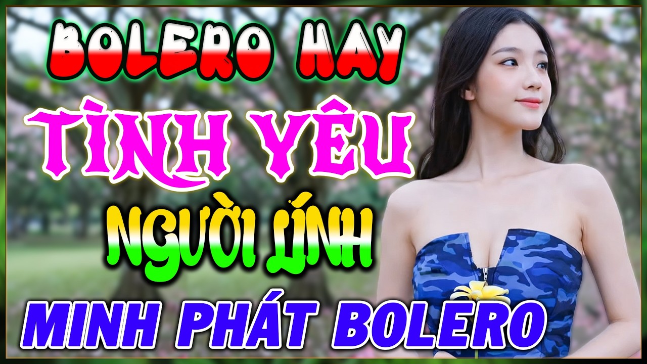 Nhạc Lính Bolero Hay Nhất - TÌNH YÊU NGƯỜI LÍNH TRẺ - Minh Phát Bolero