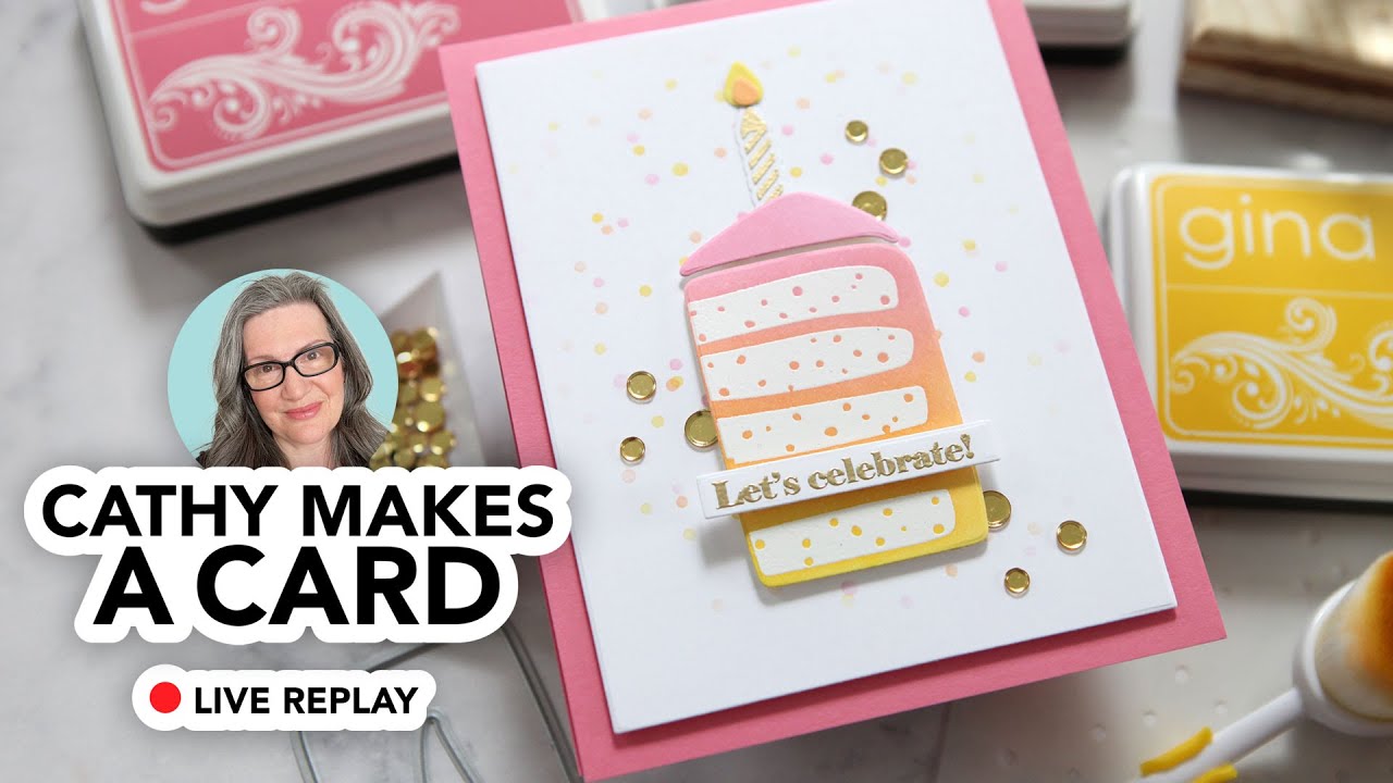 🔴  Cathy Makes a Card Live (replay): Birthday cards using Gina K. Designs products!