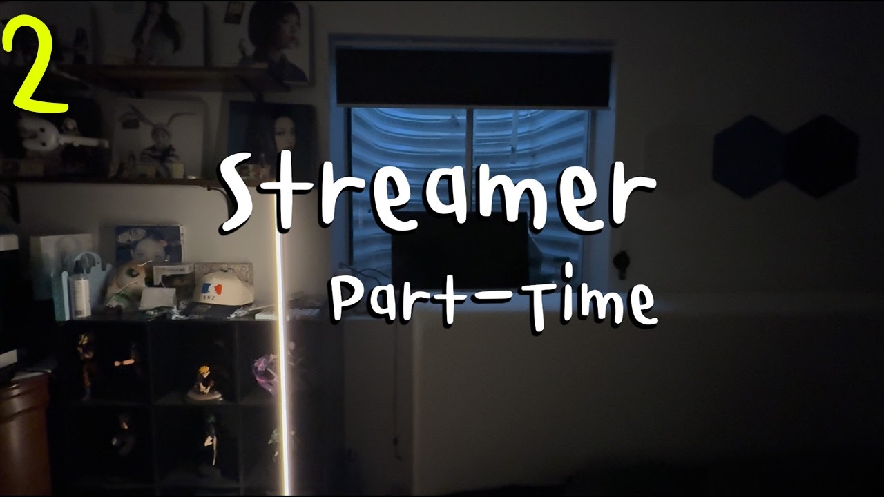 Streamer part time | Night shift begin
