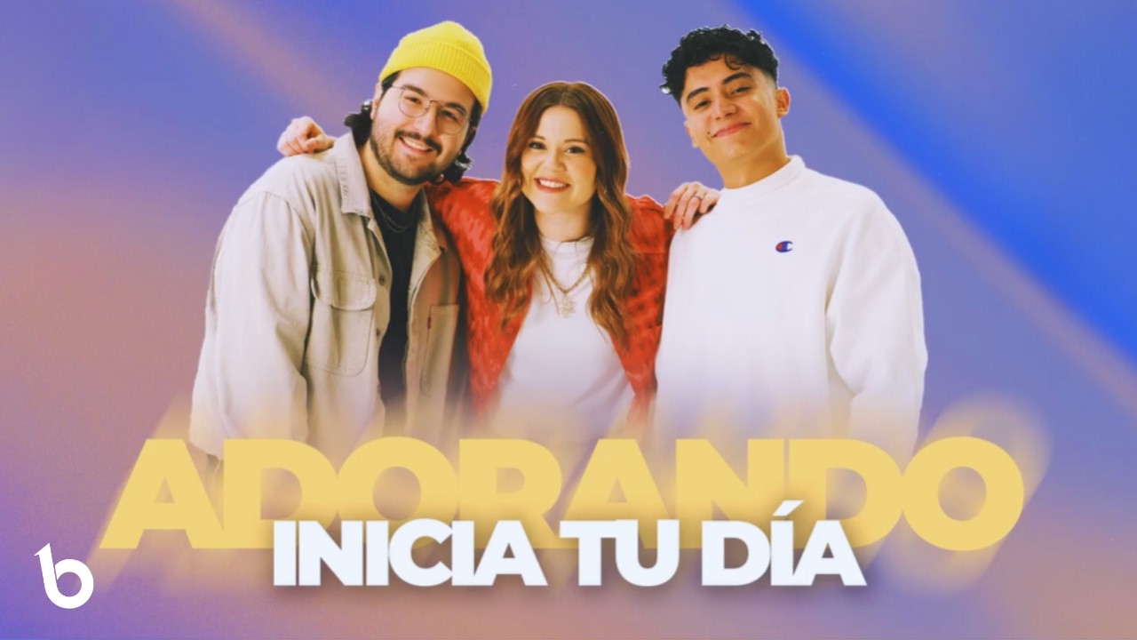 INICIA TU DÍA ADORANDO - LO MEJOR DE LA MUSICA DE ADORACIÓN