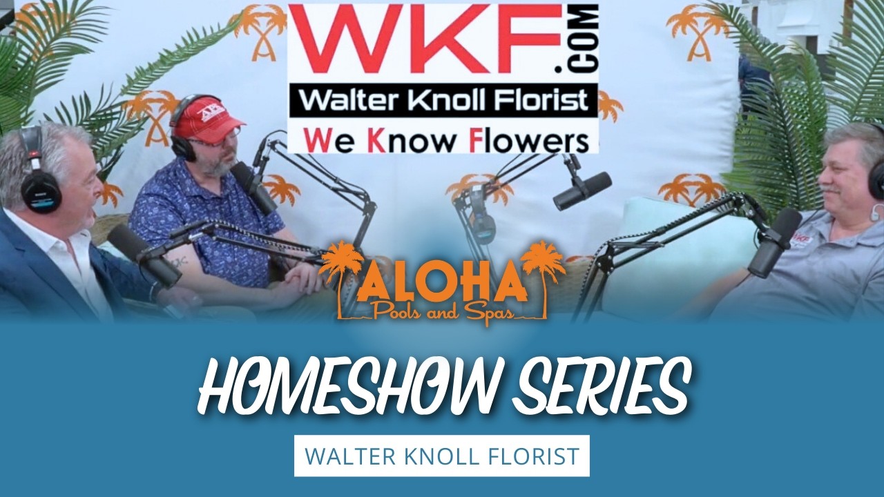 Aloha Pools & Spas Deep Dive Podcast St. Louis Home and Garden Special Series - Walter Knoll Florist