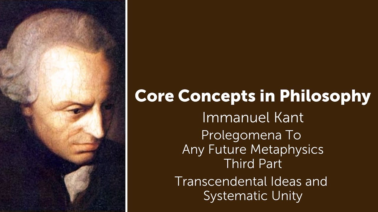 Immanuel Kant, Prolegomena | Transcendental Ideas and Systematic Unity | Philosophy Core Concepts