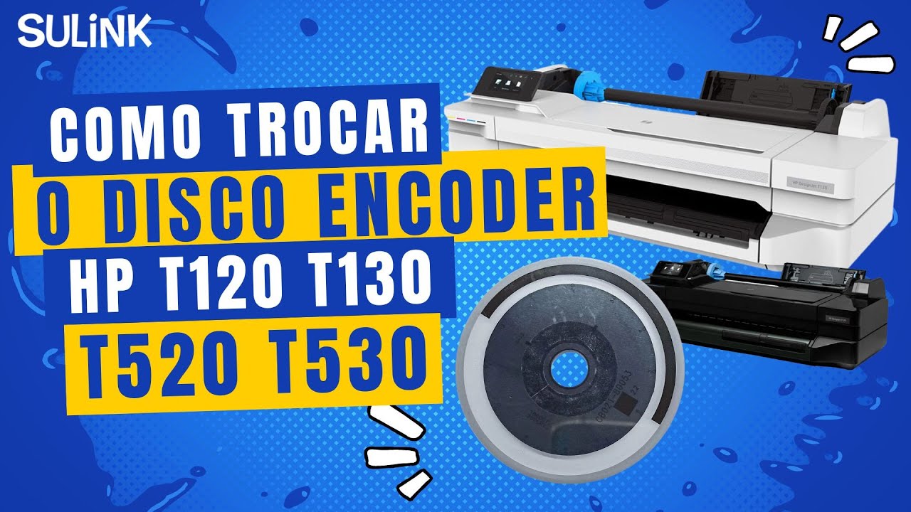 Como trocar o disco encoder nas Plotters HP T120 T130 e similares - SULINK