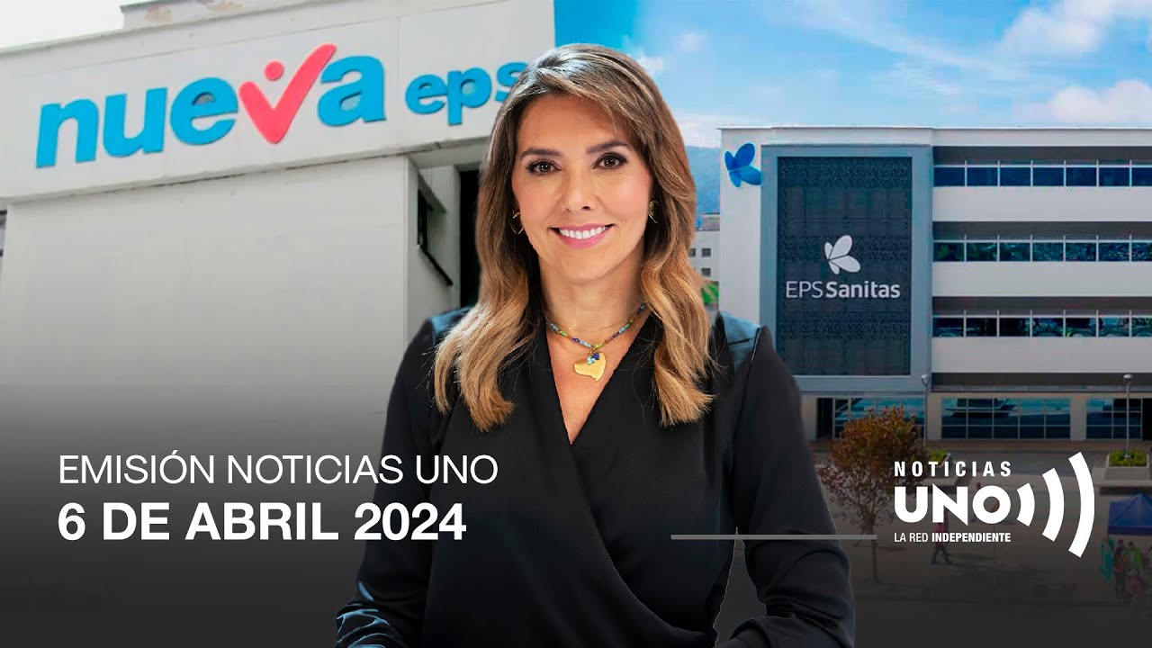 RESUMEN DE LA EMlSIÓN 6 DE ABRIL de 2O24 | Noticias UNO