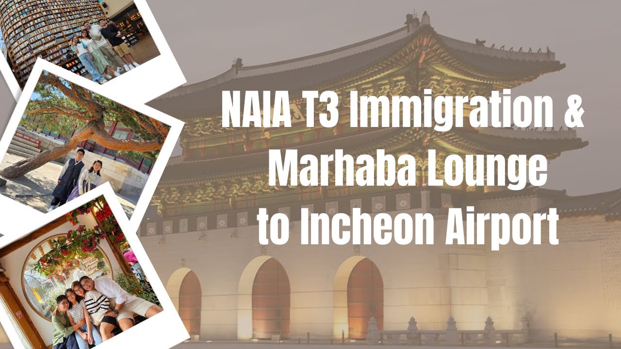NAIA Immigration & Marhaba Lounge To Incheon Airport South Korea