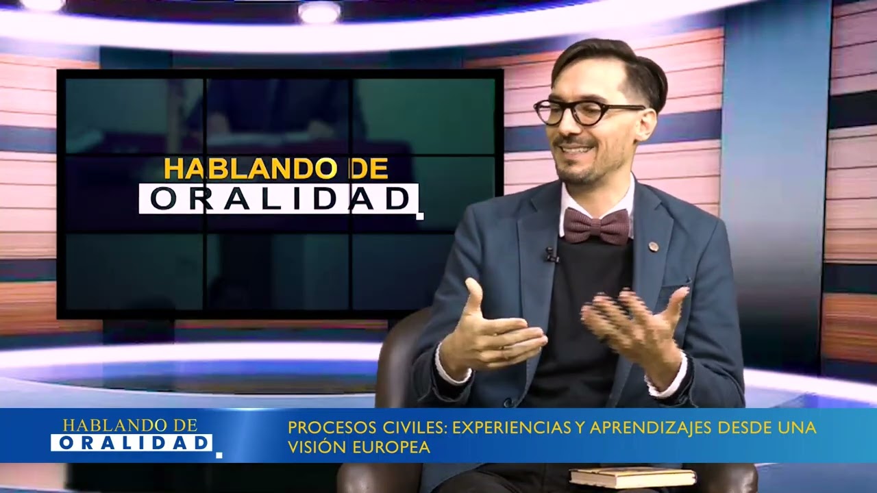 Hablando de Oralidad | Procesos civiles: experiencias y aprendizajes desde una visión europea