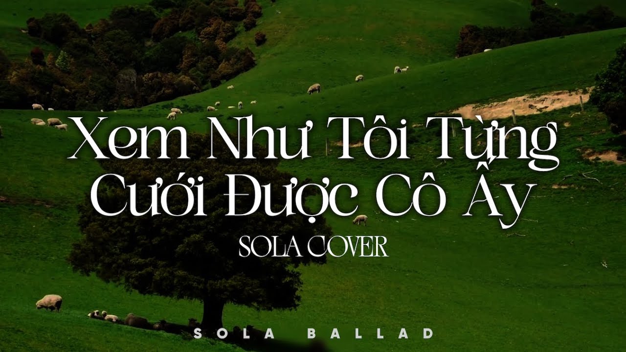 Xem Như Tôi Từng Cưới Được Cô Ấy, Phòng Em Tôi Đã Từng Nằm, 50 Năm Về Sau - Nhạc Trẻ Ballad Cover
