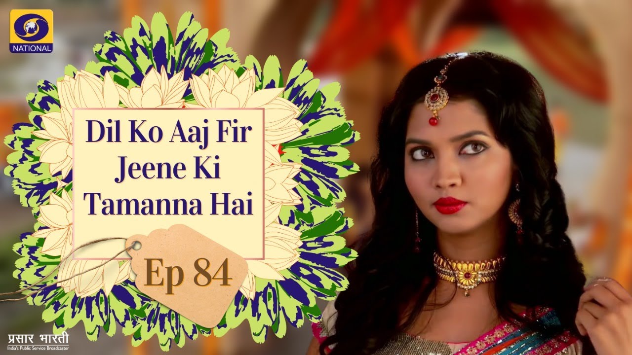 Dil Ko Aaj Phir Jeene Ki Tammanna Hai I Ep - #84
