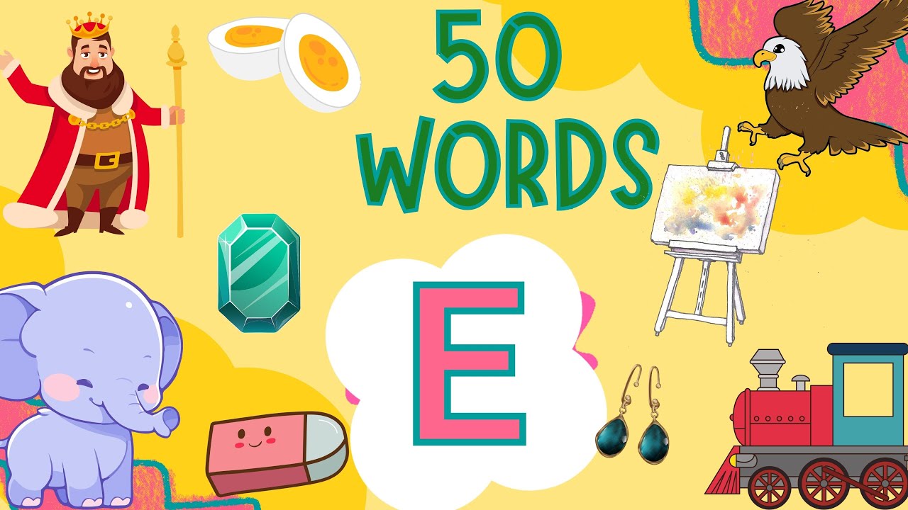 E Letter Words | 50 Words That Start With E | E Letter Words Vocabulary