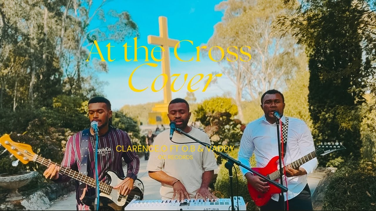 At The Cross (Cover) - Clarence.O ft O.B & Vaddy (Official Music Video)